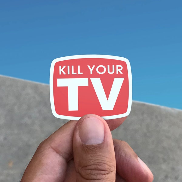 Kill Your TV Vinyl Sticker