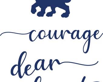 Courage Dear Heart SVG, DXF & PNG File