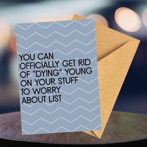 Humorous Greeting Card for Adults, Dying young Card for Friends, Funny Birthday Cards, Sarcastic Cards, Adulting Humor Cards