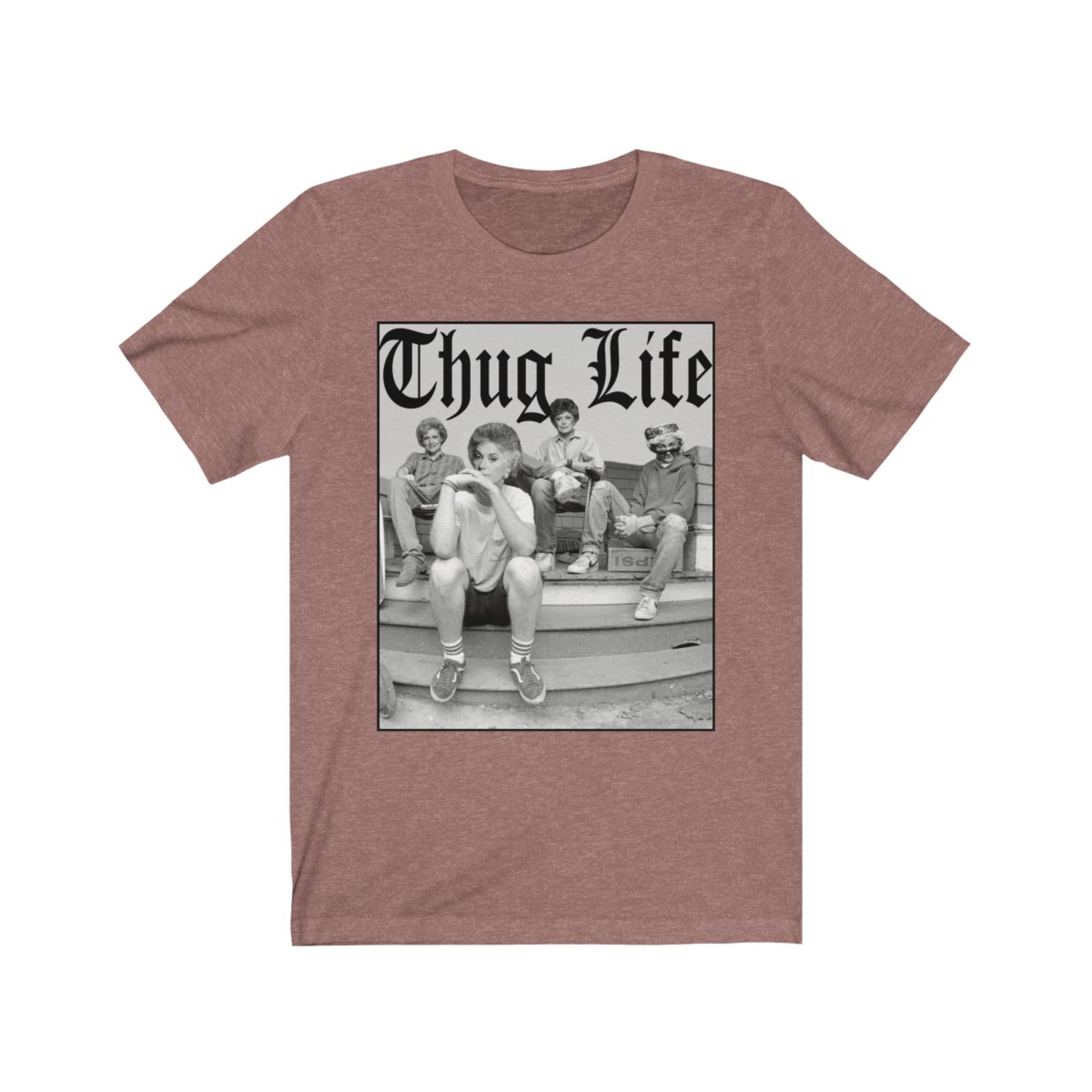The Golden Girls Thug Life Shirt Shirt for Fans Birthday picture