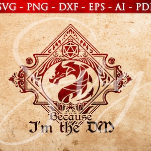 RPG svg, Parce que je suis le DM, Dragon svg, Dungeon master, D20, jeux rpg, Pathfinder 2e, Jeu de rôle svg, Cricut et Silhouette