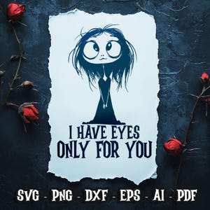 Ich habe Augen nur für dich SVG, Valentinstag SVG, Dark Humor, Gothic SVG, Liebe SVG, lustige Sublimation Valentinstag, digitaler Download