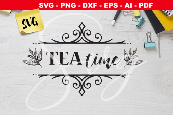 Download Tea Time Svg Tea Svg File Tea Time Svg Cricut Tea File Etsy
