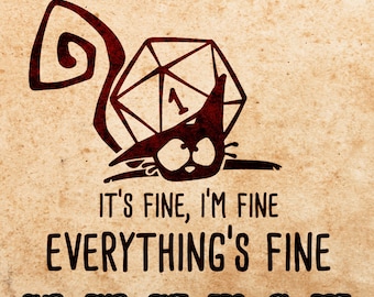 May include: Black and white illustration of a cat with a single, red, 20-sided die on its head. The cat is lying on its side with its paws outstretched. The text "It's fine, I'm fine, Everything's fine" is below the cat. The text "SVG-PNG-DXF-EPS-AI-PDF" is below the text.