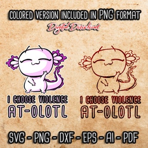 Elijo violencia en olotl - Axolotl SVG & Clipart, lindo axolotl PNG, divertido Axolotl, archivo de corte de axolotl nerd