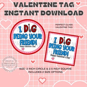 May include: Two printable Valentine's Day tags featuring a red circle and a square with the text "I Dig Being Your Friend!" and a small shovel graphic. The tags are 2 inches in diameter and 2.5 inches square.