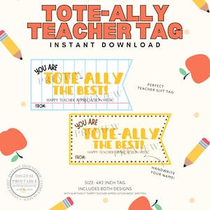 May include: A digital printable teacher tag with the text "TOTE-ALLY THE BEST!" in orange and yellow. The tag is 4x2 inches and includes two designs. The design also includes a pencil and apple illustrations.