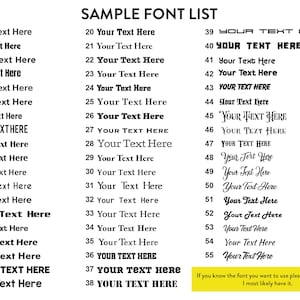 May include: A black and white image of a sample font list with 55 different font styles. Each font style is numbered and displays the text "Your Text Here". The image includes the text "SAMPLE FONT LIST" at the top and a yellow box at the bottom with the text "If you know the font you want to use please let me know. I most likely have it."