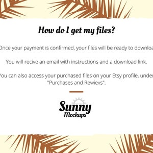 May include: A white card with brown palm leaves on a yellow background. The card has text that reads "How do I get my files?" and explains how to download digital files after purchase. The card also includes the text "Sunny Mockups" with a sun icon.