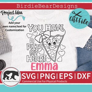 May include: Black and white line art design of a pizza slice with a face and a bow. The text "You have a pizza my heart Emma" is written around the pizza slice. The design is for a cut file.