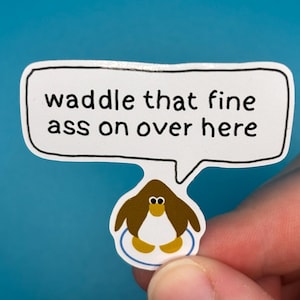 waddle that fine ass over here sticker, nostalgia sticker, classic games
