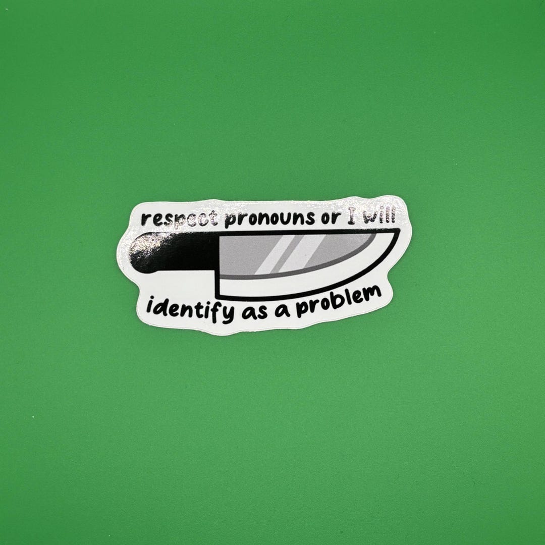 Respect Pronouns or I Will Identify as a Problem Sticker, Funny Slogan ...