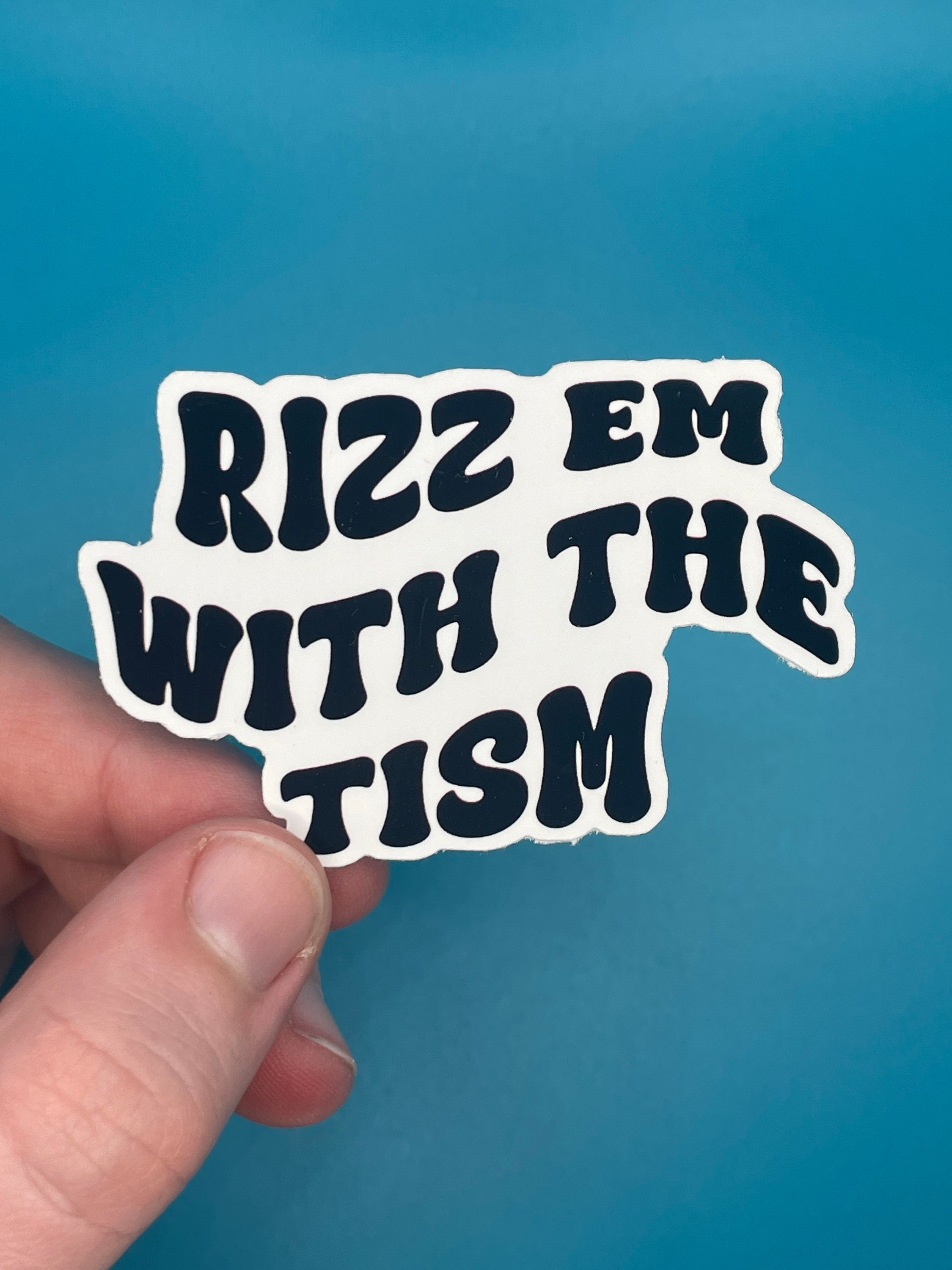 Cool Rizz Sticker Rizz Em With the Tism Sticker, Funny Slogan Sticker, Funny Meme Sticker ...