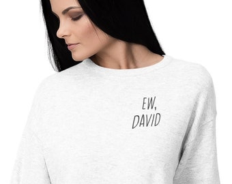 Schitts Creek Crewneck Shirt | EW, DAVID Crewneck | Alexis Rose | David Rose | Gift Ideas | Humorous Tshirt |