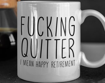 Quitter Mug,  Retirement Mug,  Retirement Gift, Funny Retirement Gift, Sarcastic Retirement, Quitter Retirement Mug, Rude Retirement