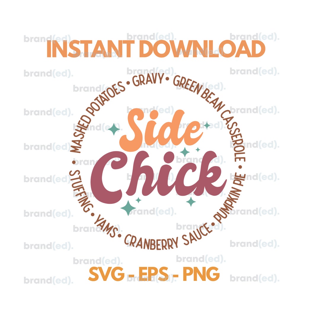 Side Chick Side Dishes Feast Thankgiving SVG, Cut File, Png, Eps