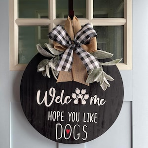 Welcome Hope You Like Dogs | Front Door Sign | Front Door Dog Sign | Front Door Hanger | Pet Sign | Dog Sign | Farmhouse Decor | Welcome