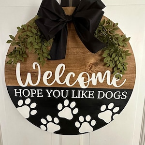 Welcome Hope You Like Dogs Sign | Dog Welcome Sign | Dog Front door Sign | Pet Front Door Sign | Pet Wreath | Welcome Front Door Sign