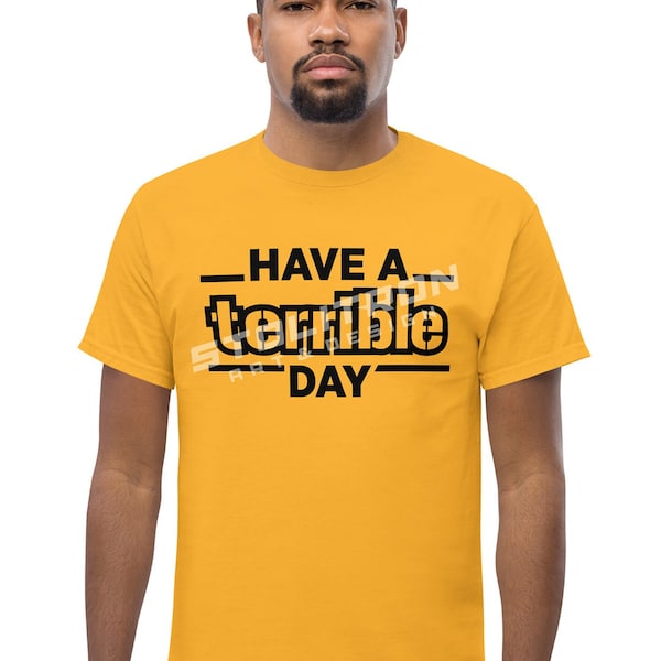 Have A TERRIBLE DAY Gold Unisex Graphic T-Shirt Sizes S, M, L, XL, 2X, 3X Tee Towel Pittsburgh, Pennsylvania