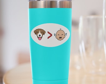 Child Free By Choice | Dogs Are Better Than Babies Hydroflask or Stanley Cup, Laptop, Car Window Waterproof Sticker | Childfree Dog Lovers