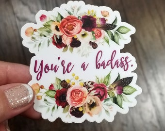 You're A Badass | Vinyl Waterproof Sticker | Girl Power GRLPWR