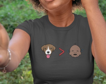 Dogs > Babies Tshirt • Perfect Gift for Childfree Dog Lovers • FREE SHIPPING