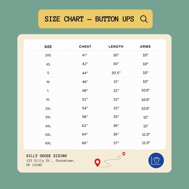 May include: A size chart for button-up shirts with a yellow header reading SIZE CHART - BUTTON UPS. The table lists sizes from 2XS to 6XL with corresponding chest, length, and arm measurements in inches. Includes Silly Goose Sizing address text.