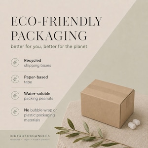 May include: A brown cardboard shipping box with paper-based tape, accompanied by two small white packing peanuts and a green olive branch. Text reads: ECO-FRIENDLY PACKAGING, better for you, better for the planet, Recycled shipping boxes, Paper-based tape, Water-soluble packing peanuts, No bubble wrap or plastic packaging materials, INDIGOFOXCANDLES handmade vegan made in Germany.
