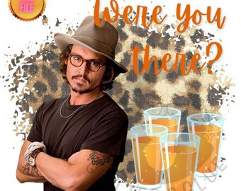 Johnny Depp - Were you there - Sublimation 12x12in - Design PNG file ONLY