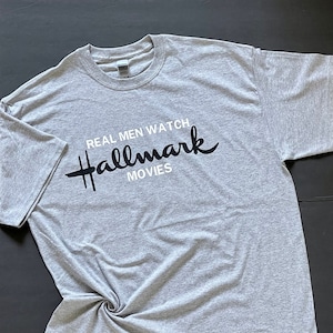 Real Men Watch Hallmark Movies TShirt, Hallmark and Chill, Humor Gift, Gift for him, Father's Day, Birthday, Just Because, Xmas Tee for Him