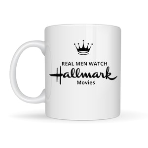 Real Men Watch Hallmark Movies, Hallmark and Chill, Humor Gift, Tea and Coffee Mug, Gift for him, Father&#39;s Day, Birthday, Just Because