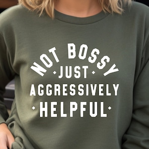 Not Bossy Aggressively Helpful Shirt, Gift for Bossy Friend, Gift For Mom, Funny Mom Shirt, Funny Teacher Shirt, Gift For Boss, Mom Shirt
