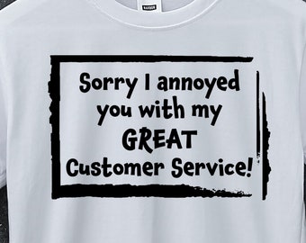 Sorry I Annoyed You With My Great Customer Service SVG, retail humor svg, retail humor svg, retail svg, funny svg