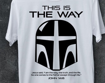 This is the Way John 14:6 SVG, Christian Svg, Star Wars Parody Svg, Mandalorian Svg, Faith Based design Svg, Cross svg