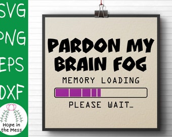 Brain Fog Memory Loading Please Wait, Funny Fibromyalgia svg, chronic illness svg, chronic illness humor, joke