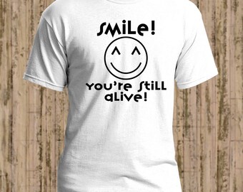 Smile! You're Still Alive! svg, chronic illness svg, funny svg, joy, happiness svg