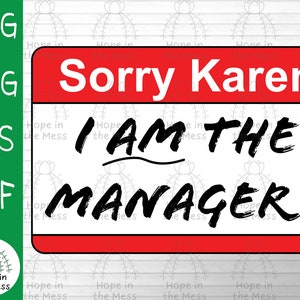 Desculpe Karen, eu sou o gerente! Tag de nome Svg - Humor de varejo Svg - Karen Svg - Svg, Png, Eps, Dxf