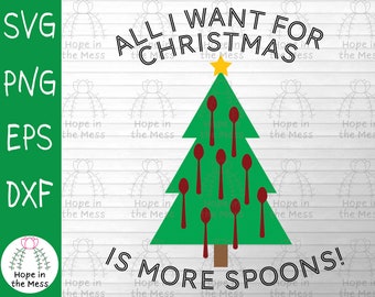 All I Want for Christmas is More Spoons SVG - Fibromyalgia Svg - Christmas Svg - Svg, Png, Dxf, Eps