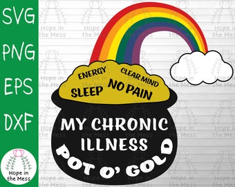 My Chronic Illness Pot o' Gold SVG, St Patrick's Day Svg, chronic illness holidy art svg