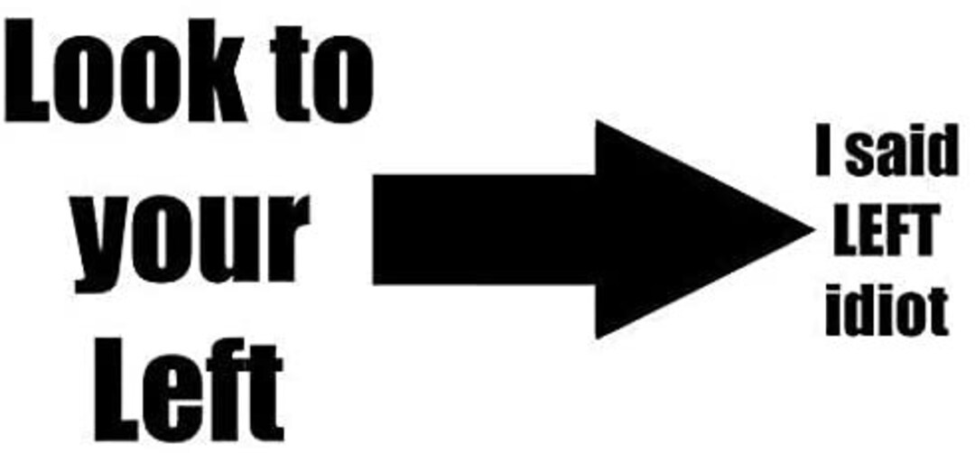 Look to Your Left Funny Sticker Graphic Auto, Wall, Laptop, Cell, Truck