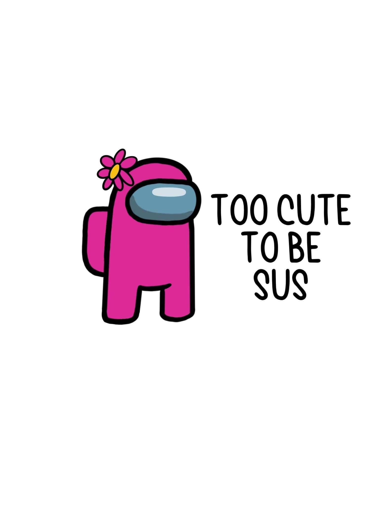 Among us Too cute to be sus JPEG and PNG digital download Etsy