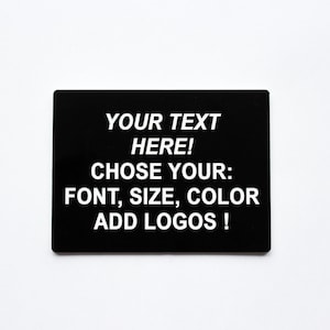 May include: Black rectangular sign with white text that reads "YOUR TEXT HERE! CHOOSE YOUR: FONT, SIZE, COLOR ADD LOGOS!"