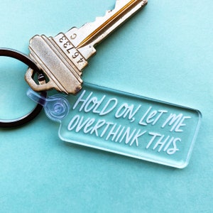 Hold On, Let Me Overthink This Clear Acrylic Keychain