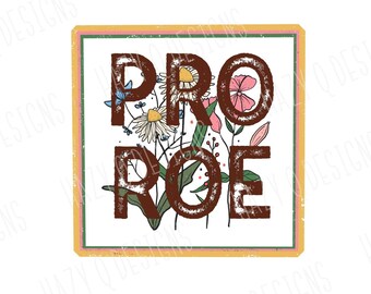 Pro Roe Vintage Sublimation png Digital Download, Women's Rights Sublimation png, Pro Choice Shirt Design, Groovy Retro Pro-Choice Design