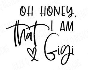 Oh Honey I am that Gigi SVG, stylish Gigi shirt design, Grandma Reveal svg, Cool Gigi SVG, Silhouette Cameo Design, Cricut Design