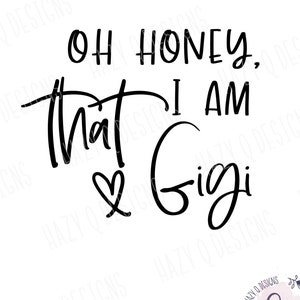 Oh Honey I am that Gigi SVG, stylish Gigi shirt design, Grandma Reveal svg, Cool Gigi SVG, Silhouette Cameo Design, Cricut Design