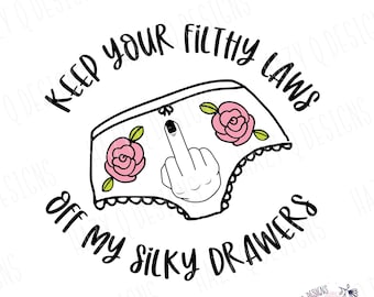 Keep Your Filthy Laws off my Silky Drawers SVG, Women's Rights Design, Pro-Choice SVG, Stand up for Women Design