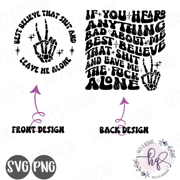 Leave Me Alone SVG, Believe all of that shit svg, Leave Me Alone png, trendy svg, popular svg, funny svg png, Adult Humor png svg Gossip