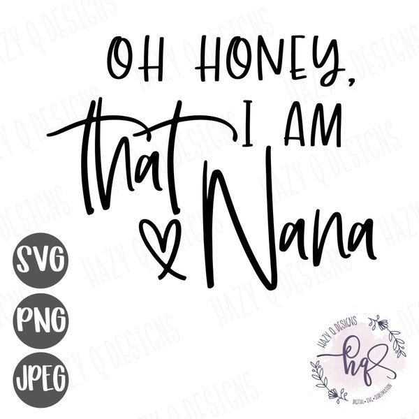 Oh Honey, I am that Nana SVG, stylish Nana shirt design, Gradma Reveal svg, Cool Nana SVG, Silhouette Cameo Design, Cricut Design