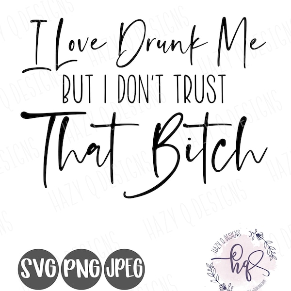 Funny drinking svg shirt, I love drunk me but I don't trust her svg,  Stop Playin With Me SVG